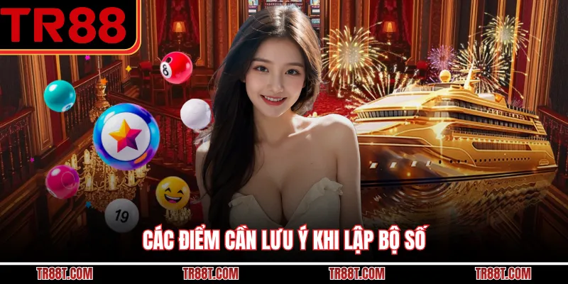 Các điểm cần lưu ý khi lập bộ số