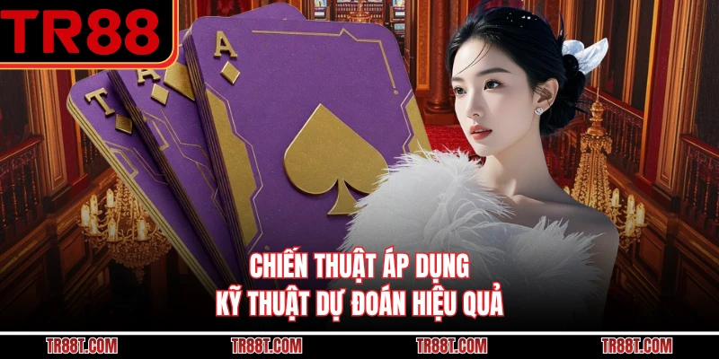 Chiến thuật áp dụng kỹ thuật dự đoán hiệu quả