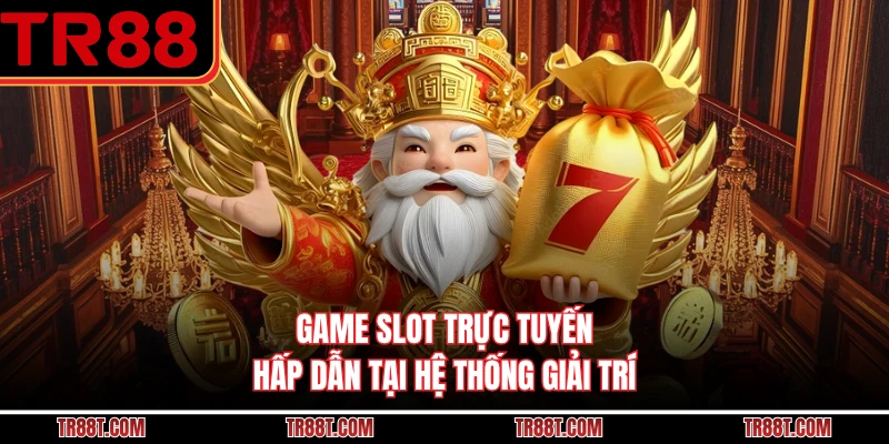 Game Slot Trực Tuyến Hấp Dẫn Tại Hệ Thống Giải Trí