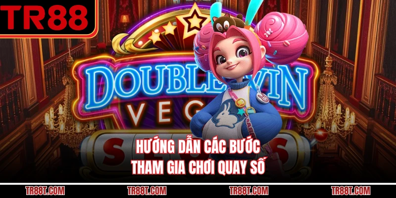 Hướng dẫn các bước tham gia chơi quay số