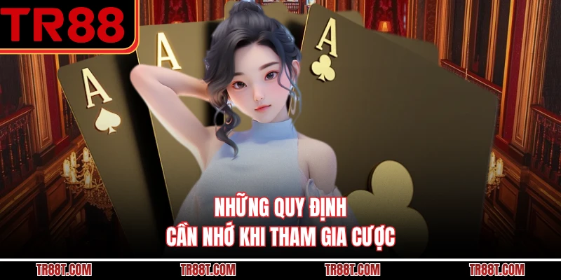 Những quy định cần nhớ khi tham gia cược
