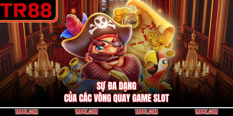 Sự đa dạng của các vòng quay game slot