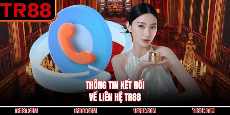 Thông tin kết nối về liên hệ TR88