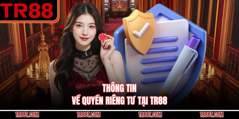 Thông tin về quyền riêng tư tại TR88