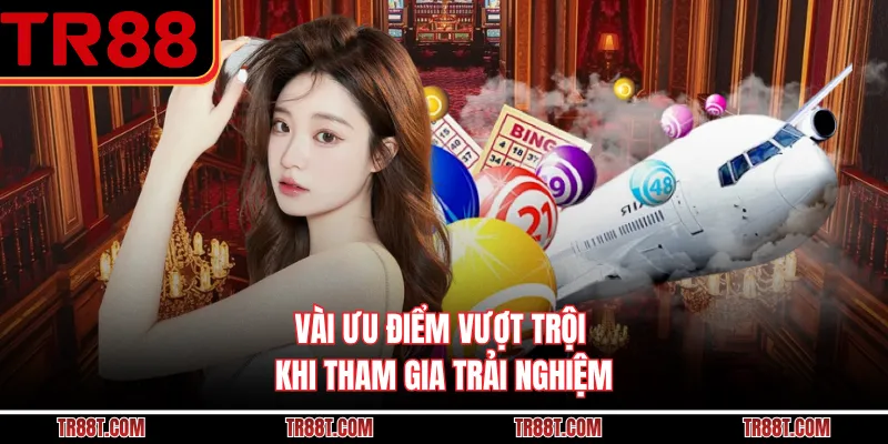 Vài ưu điểm vượt trội khi tham gia trải nghiệm